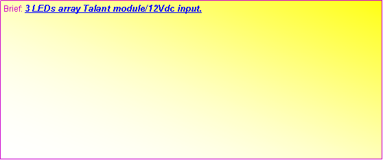 ��r���: Brief: 3 LEDs array Talant module/12Vdc input.