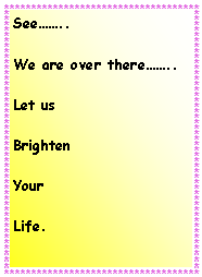 ��r���: See�K�K..We are over there�K�K..Let usBrighten YourLife.